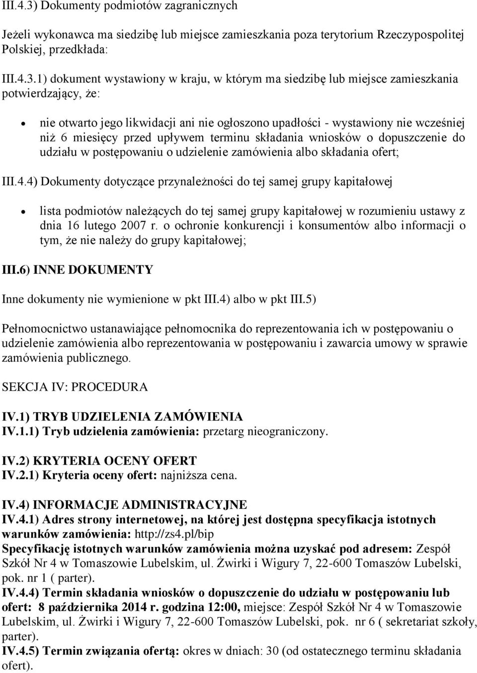 1) dokument wystawiony w kraju, w którym ma siedzibę lub miejsce zamieszkania potwierdzający, że: nie otwarto jego likwidacji ani nie ogłoszono upadłości - wystawiony nie wcześniej niż 6 miesięcy