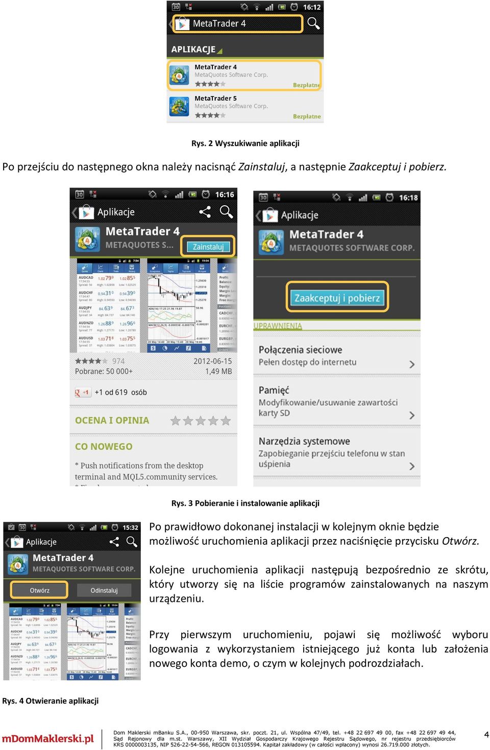 Otwórz. Kolejne uruchomienia aplikacji następują bezpośrednio ze skrótu, który utworzy się na liście programów zainstalowanych na naszym urządzeniu.