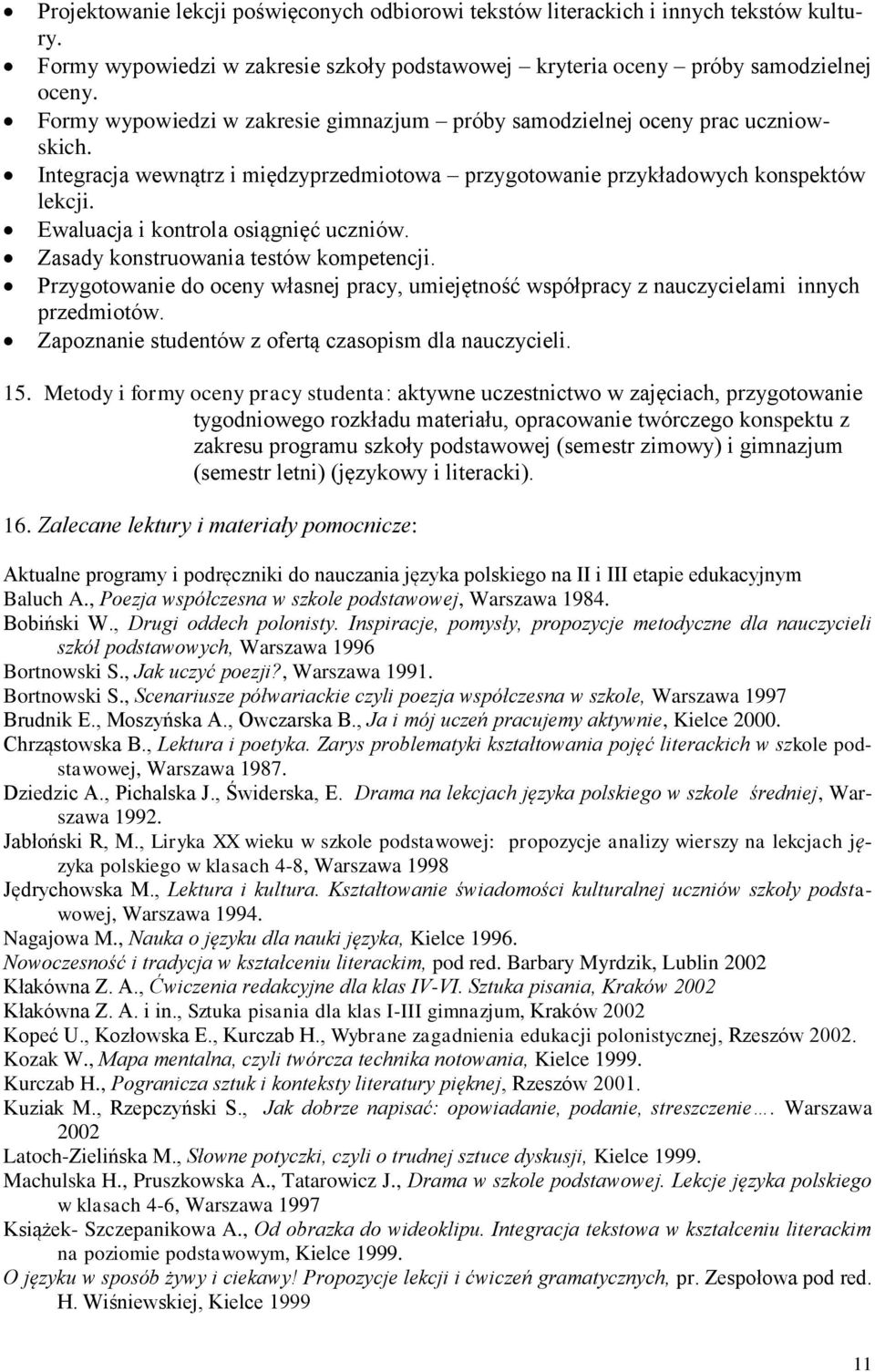 Ewaluacja i kontrola osiągnięć uczniów. Zasady konstruowania testów kompetencji. Przygotowanie do oceny własnej pracy, umiejętność współpracy z nauczycielami innych przedmiotów.