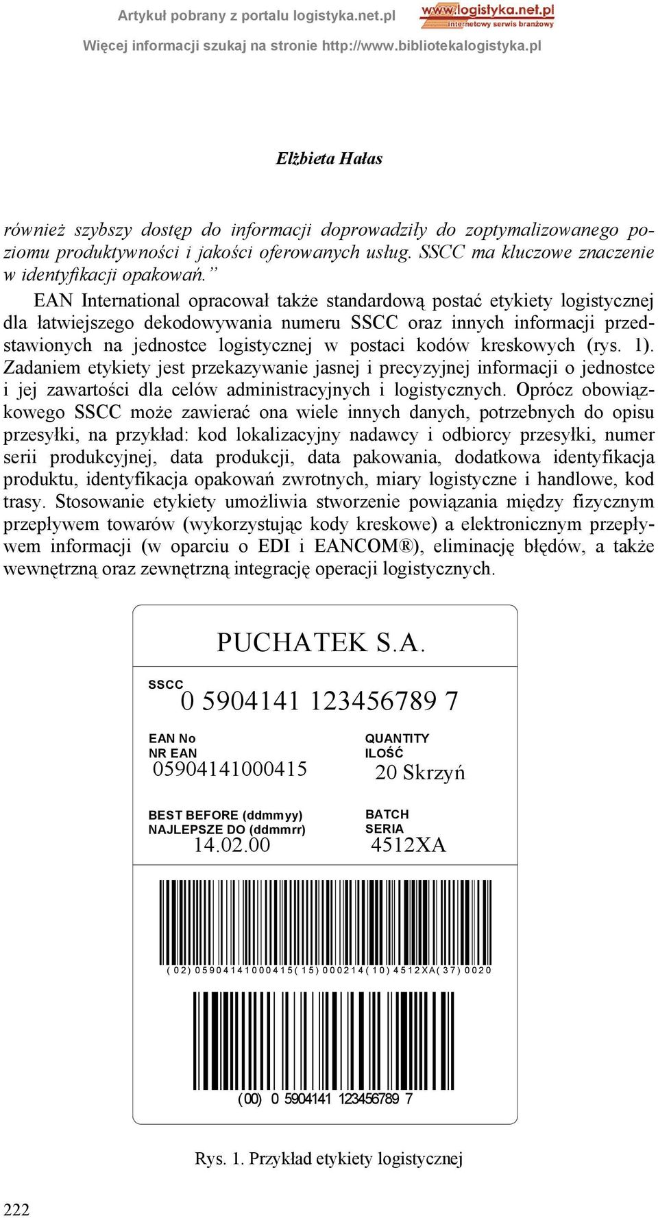 kreskowych (rys. 1). Zadaniem etykiety jest przekazywanie jasnej i precyzyjnej informacji o jednostce i jej zawartości dla celów administracyjnych i logistycznych.