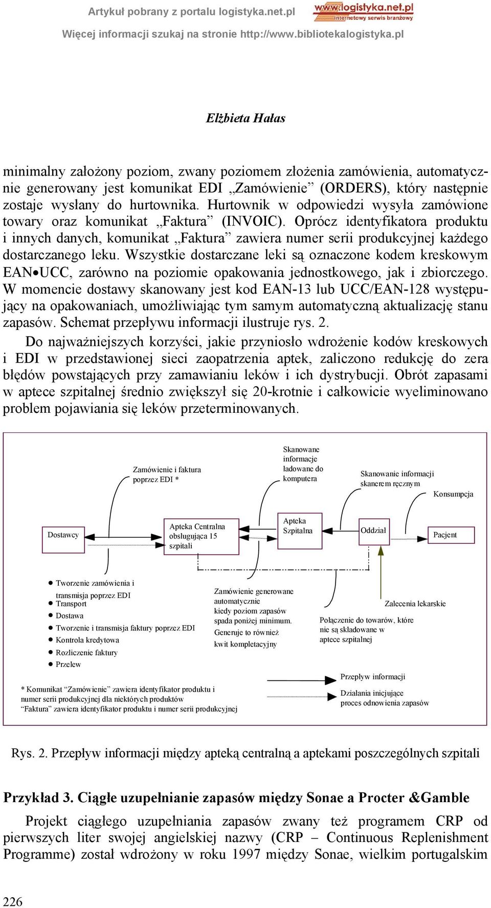 Oprócz identyfikatora produktu i innych danych, komunikat Faktura zawiera numer serii produkcyjnej każdego dostarczanego leku.