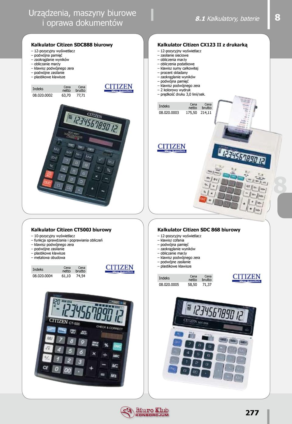 020.0002 63,70 77,71 Kalkulator Citizen CX123 II z drukarką 12-pozycyjny wyświetlacz zasilanie sieciowe obliczenia marży obliczenia podatkowe klawisz sumy całkowitej procent składany zaokrąglanie
