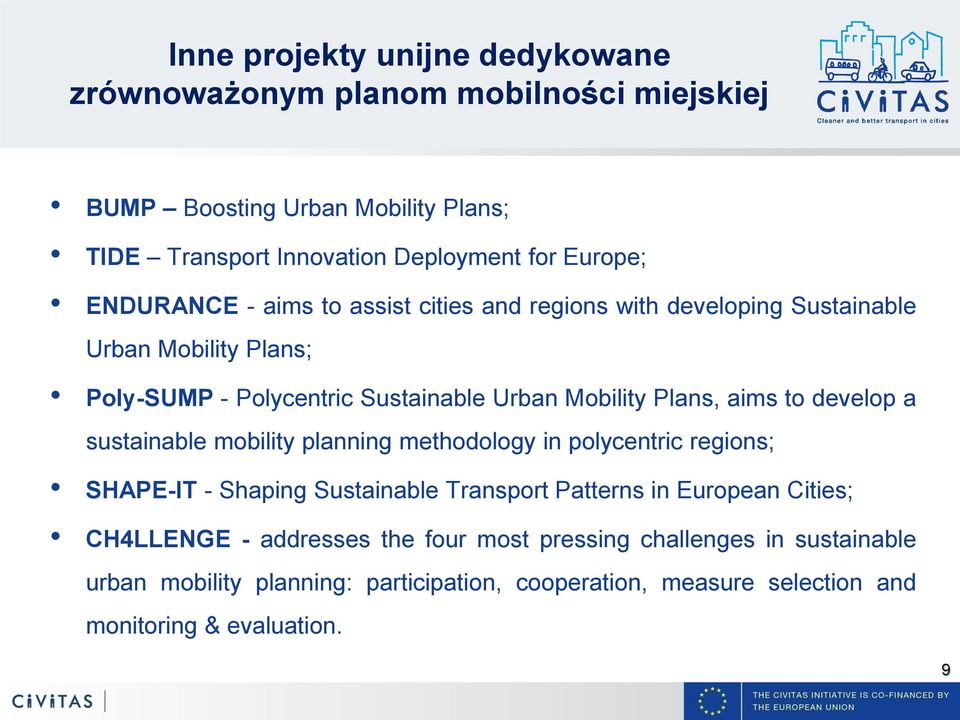to develop a sustainable mobility planning methodology in polycentric regions; SHAPE-IT - Shaping Sustainable Transport Patterns in European Cities; CH4LLENGE