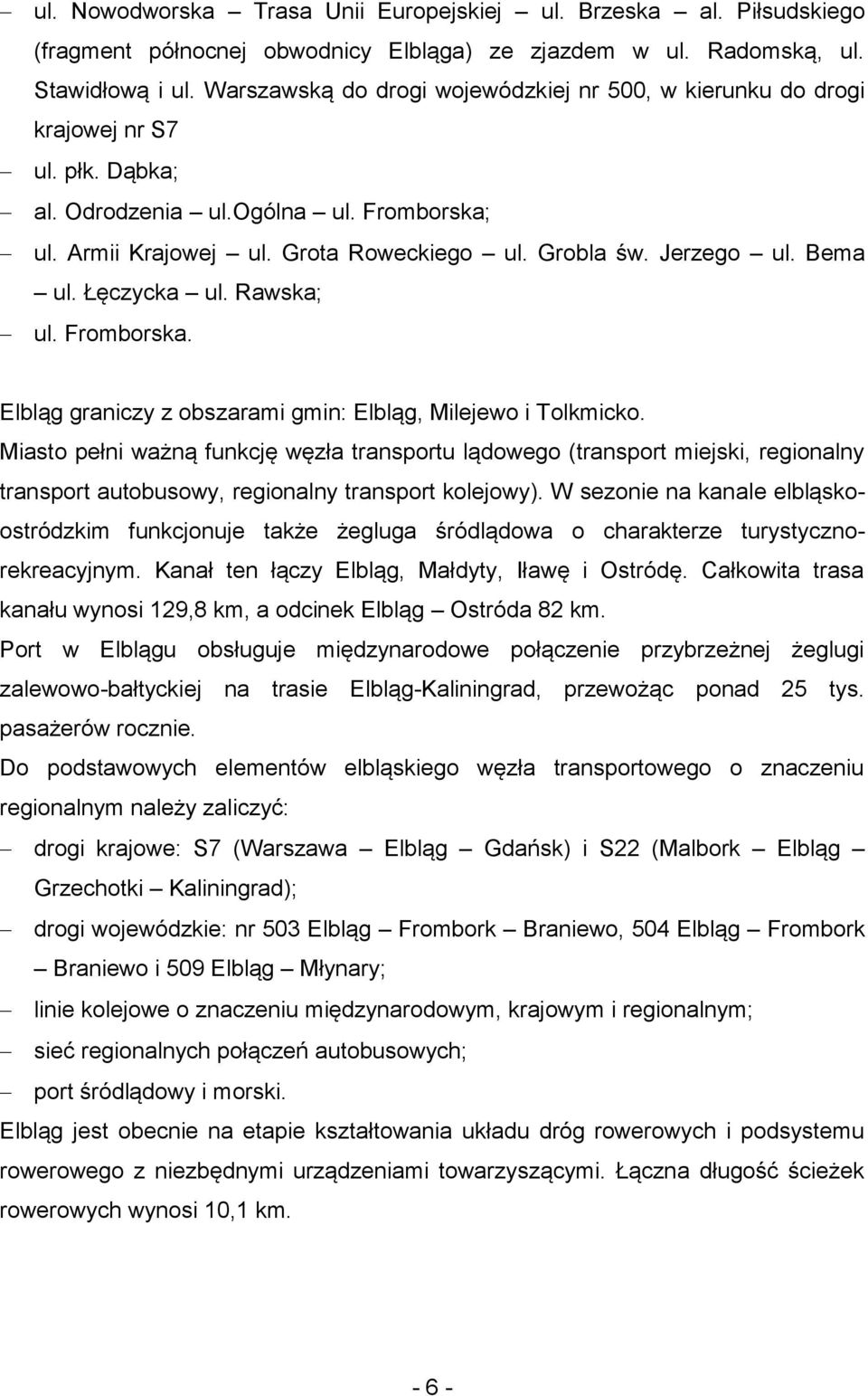 Łęczycka ul. Rawska; ul. Frmbrska. Elbląg graniczy z bszarami gmin: Elbląg, Milejew i Tlkmick.