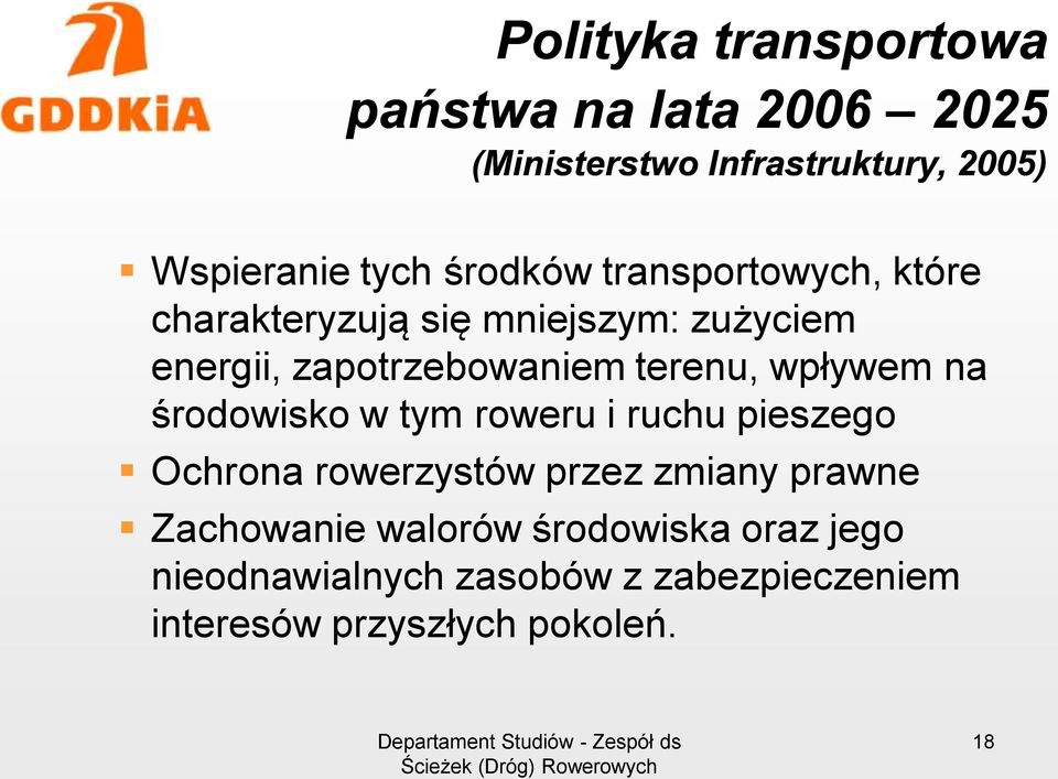 wpływem na środowisko w tym roweru i ruchu pieszego Ochrona rowerzystów przez zmiany prawne Zachowanie