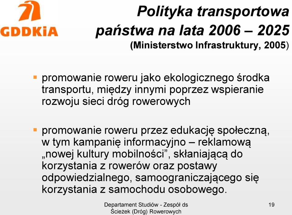 roweru przez edukację społeczną, w tym kampanię informacyjno reklamową nowej kultury mobilności, skłaniającą