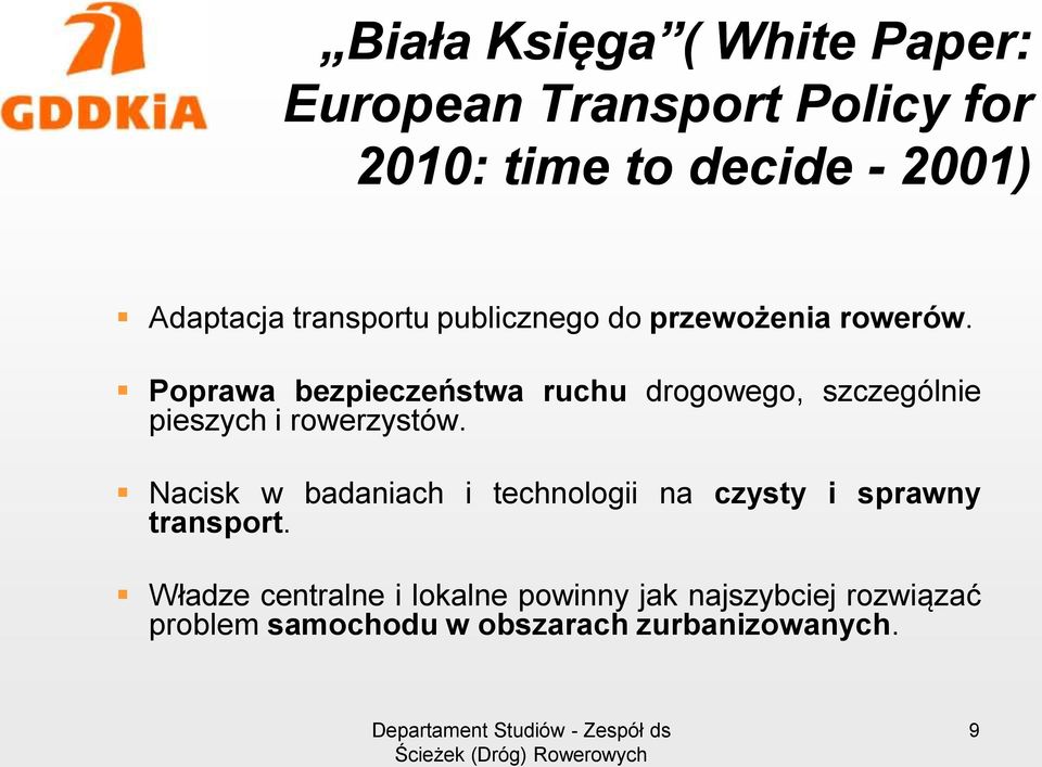 Poprawa bezpieczeństwa ruchu drogowego, szczególnie pieszych i rowerzystów.