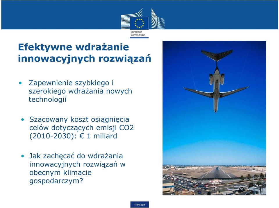 celów dotyczących emisji CO2 (2010-2030): 1 miliard Jak zachęcać do