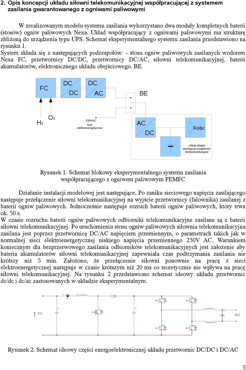 Schemat eksperymentalnego systemu zasilania przedstawiono na rysunku 1.