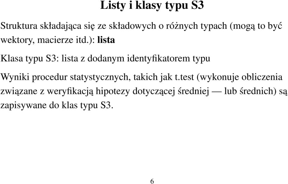 ): lista Klasa typu S3: lista z dodanym identyfikatorem typu Wyniki procedur