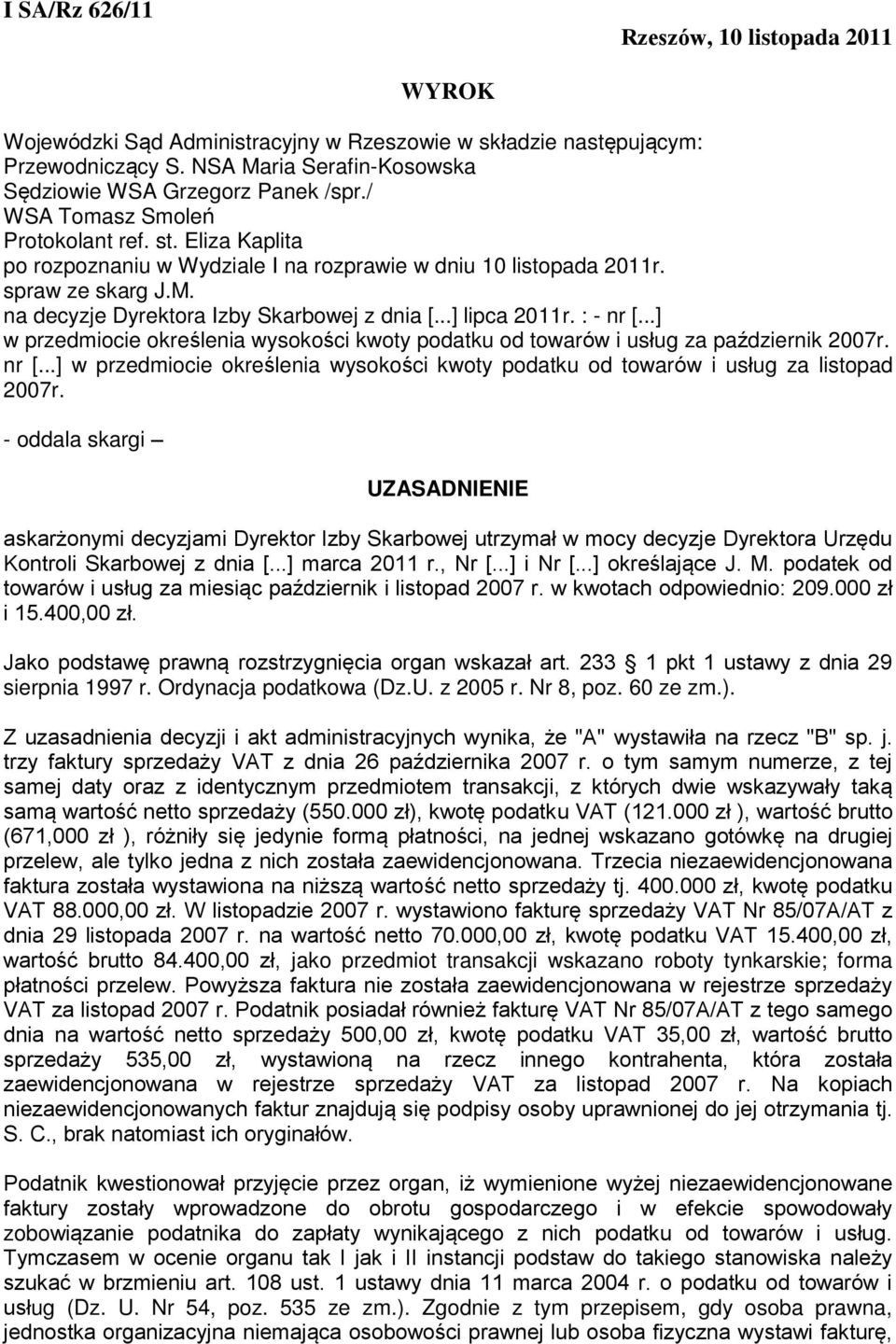 ..] lipca 2011r. : - nr [...] w przedmiocie określenia wysokości kwoty podatku od towarów i usług za październik 2007r. nr [...] w przedmiocie określenia wysokości kwoty podatku od towarów i usług za listopad 2007r.
