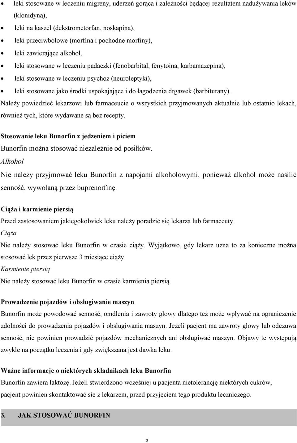 uspokajające i do łagodzenia drgawek (barbiturany). Należy powiedzieć lekarzowi lub farmaceucie o wszystkich przyjmowanych aktualnie lub ostatnio lekach, również tych, które wydawane są bez recepty.