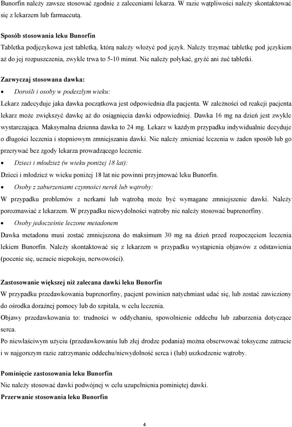 Nie należy połykać, gryźć ani żuć tabletki. Zazwyczaj stosowana dawka: Dorośli i osoby w podeszłym wieku: Lekarz zadecyduje jaka dawka początkowa jest odpowiednia dla pacjenta.