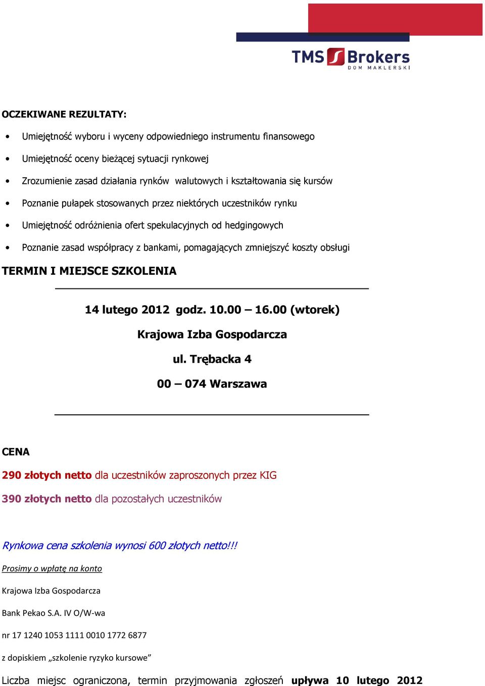 obsługi TERMIN I MIEJSCE SZKOLENIA 14 lutego 2012 godz. 10.00 16.00 (wtorek) Krajowa Izba Gospodarcza ul.