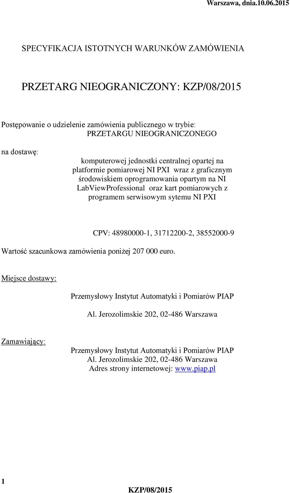 jednostki centralnej opartej na platformie pomiarowej NI PXI wraz z graficznym środowiskiem oprogramowania opartym na NI LabViewProfessional oraz kart pomiarowych z programem serwisowym