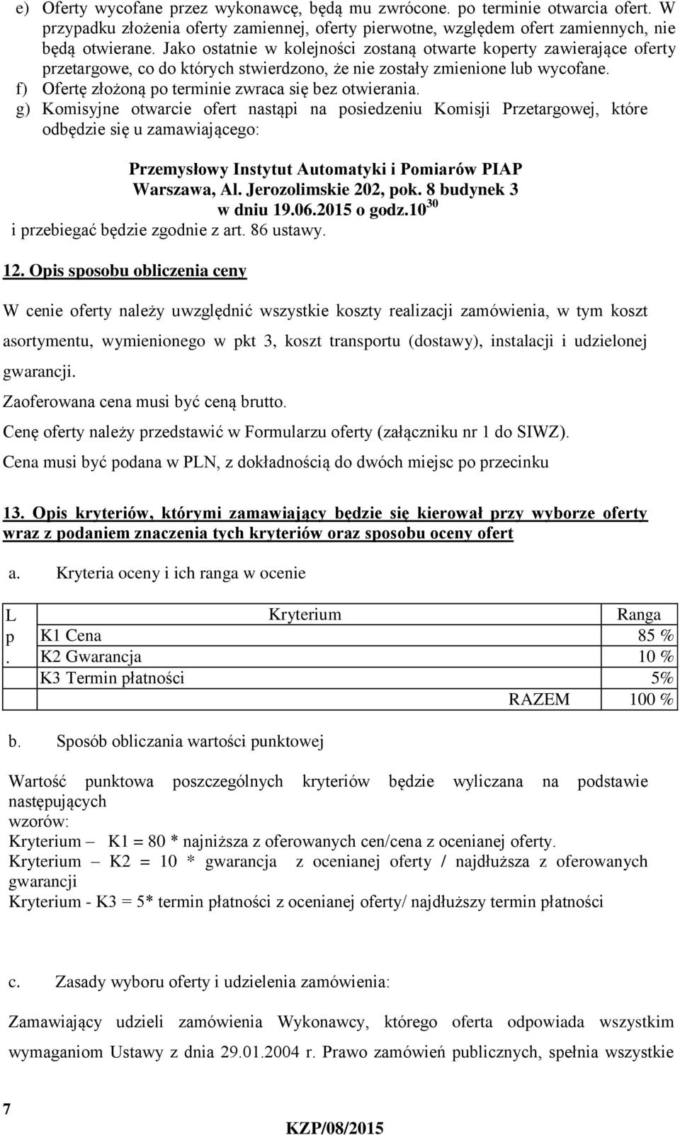 f) Ofertę złożoną po terminie zwraca się bez otwierania.