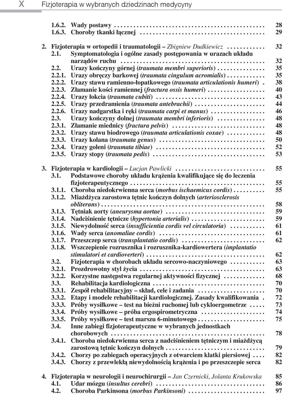 .............. 35 2.2.1. Urazy obręczy barkowej (traumata cingulum acromialis)............ 35 2.2.2. Urazy stawu ramienno-łopatkowego (traumata articulationis humeri). 38 2.2.3. Złamanie kości ramiennej (fractura ossis humeri).