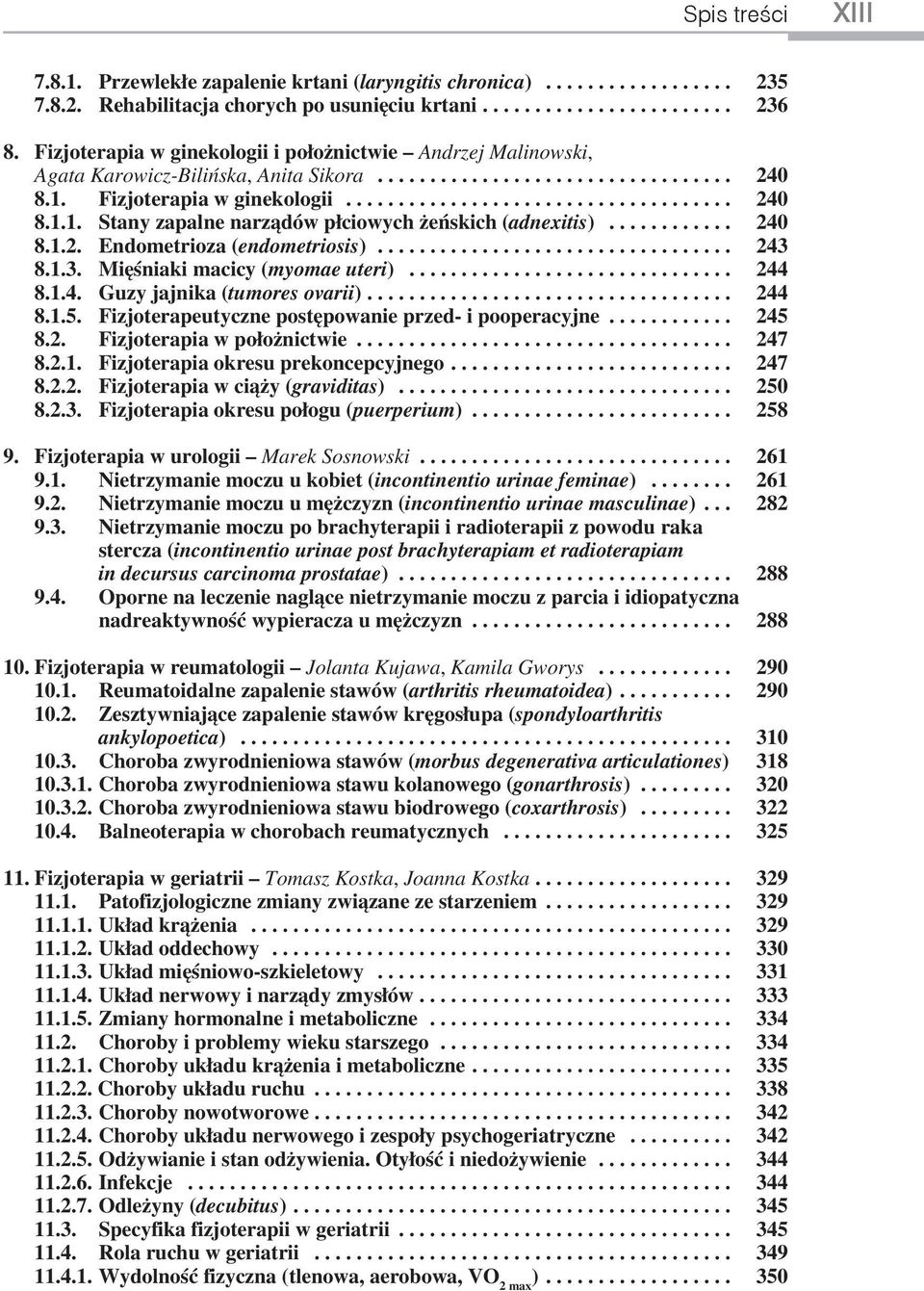 ........... 240 8.1.2. Endometrioza (endometriosis).................................. 243 8.1.3. Mięśniaki macicy (myomae uteri)............................... 244 8.1.4. Guzy jajnika (tumores ovarii).