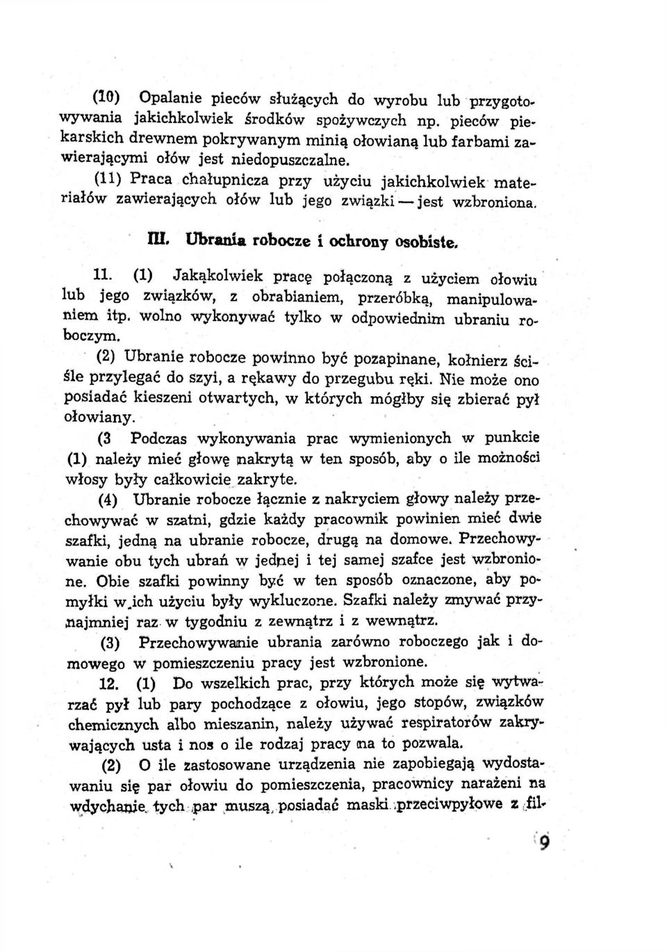 (11) Praca chałupnicza przy użyciu jakichkolwiek materiałów zawierających ołów lub jego związki jest wzbroniona. EU. Ubrania robocze i ochrony osobiste. 11.