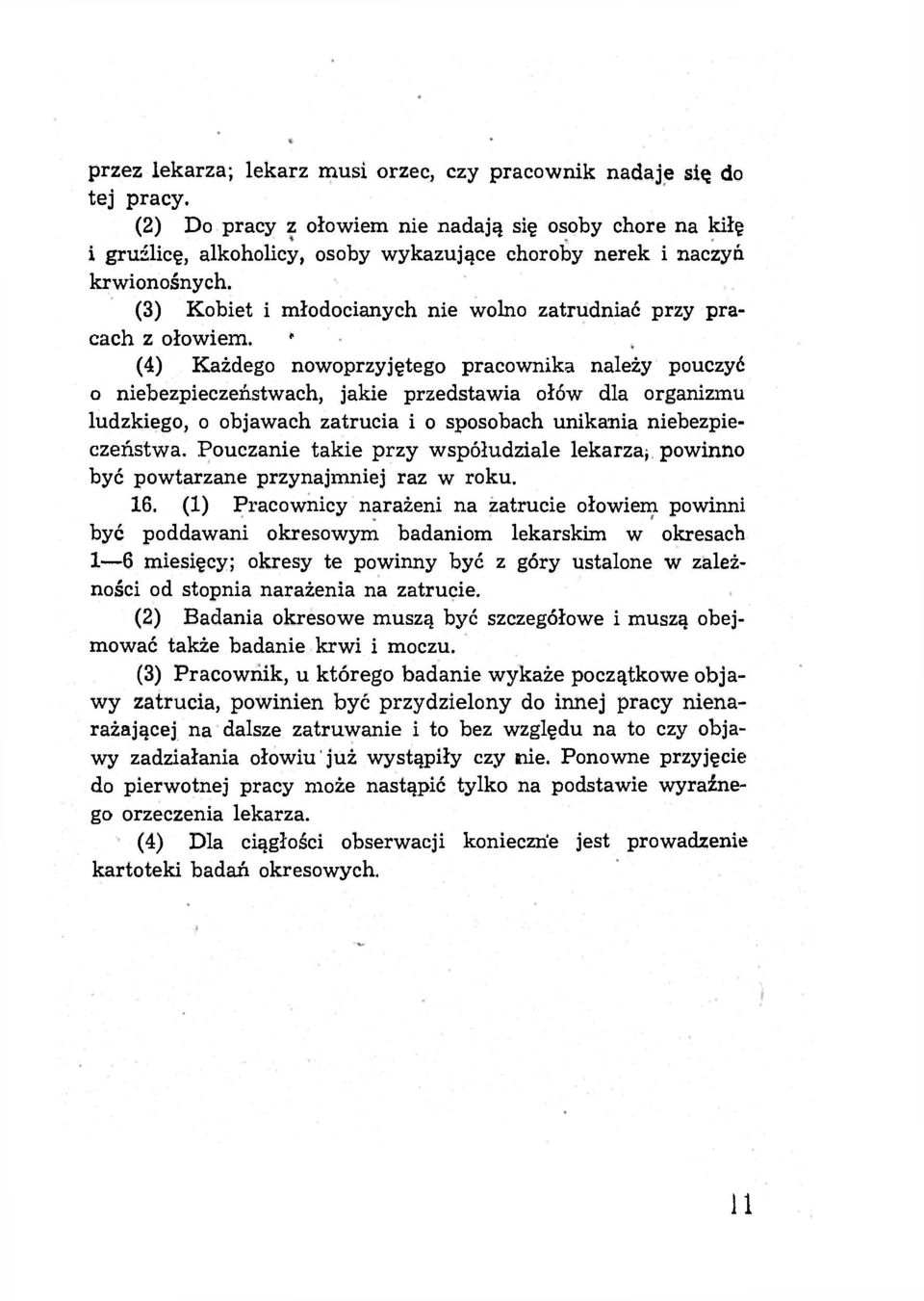 (3) Kobiet i młodocianych nie wolno zatrudniać przy pracach z ołowiem.