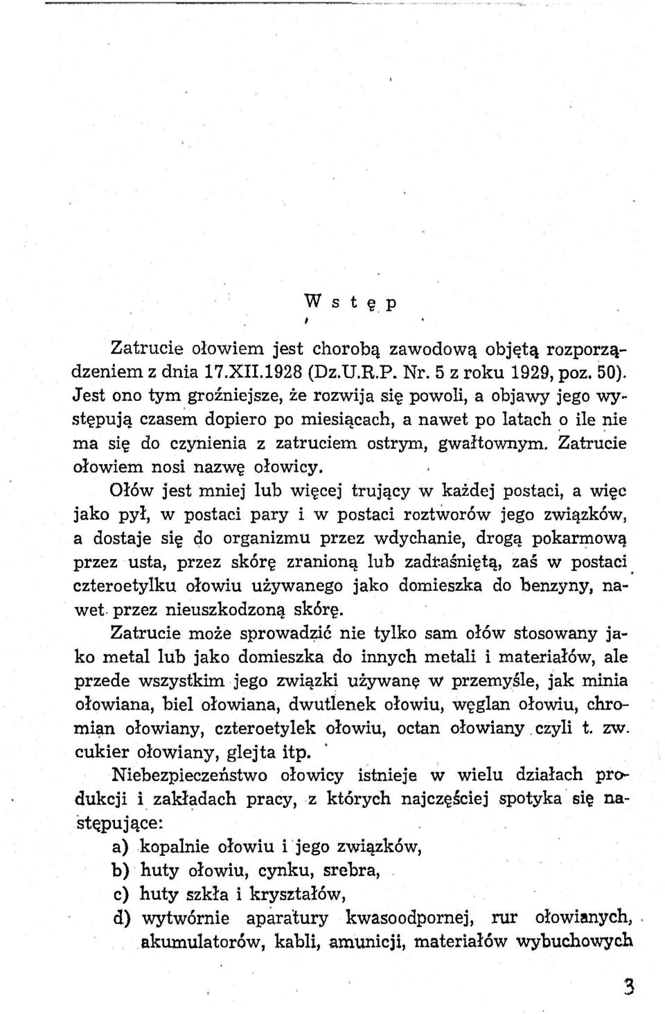 Zatrucie ołowiem nosi nazwę ołowicy.