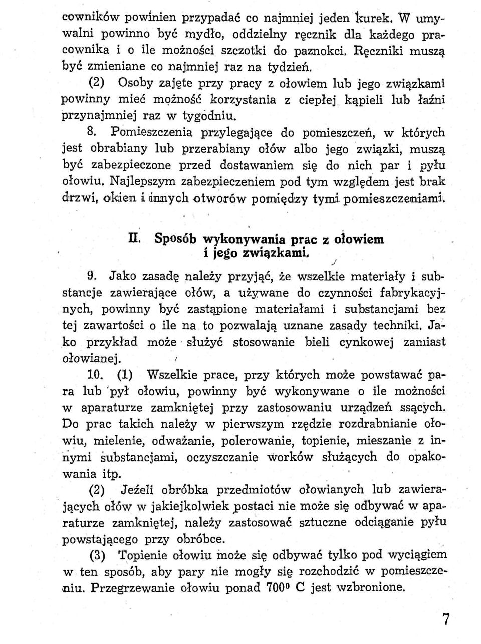 (2) Osoby zajęte przy pracy z ołowiem lub jego związkami powinny mieć możność korzystania z ciepłej kąpieli lub łaźni przynajmniej raz w tygodniu. B.