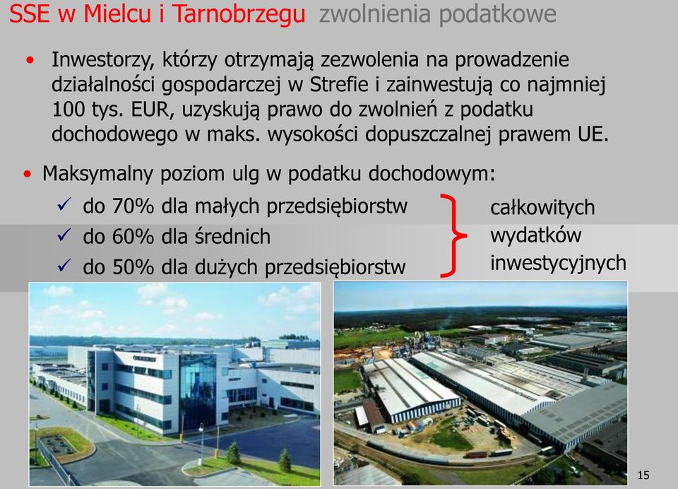 EUR, uzyskują prawo do zwolnień z podatku dochodowego w maks. wysokości dopuszczalnej prawem UE.