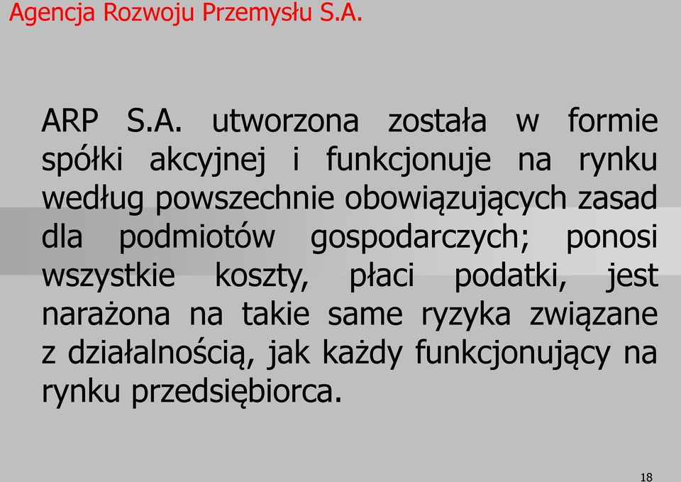 podmiotów gospodarczych; ponosi wszystkie koszty, płaci podatki, jest narażona na