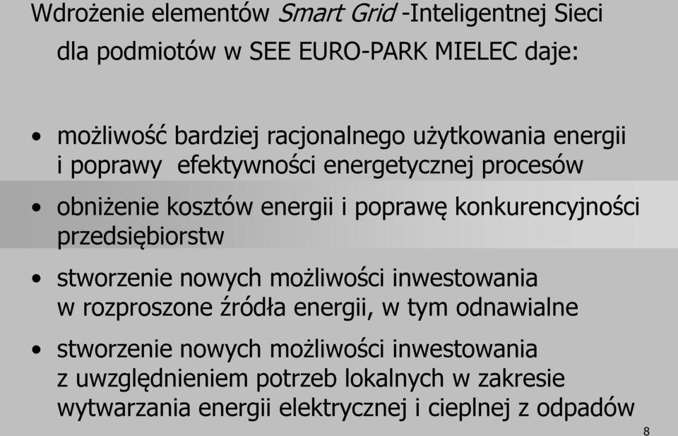 konkurencyjności przedsiębiorstw stworzenie nowych możliwości inwestowania w rozproszone źródła energii, w tym odnawialne