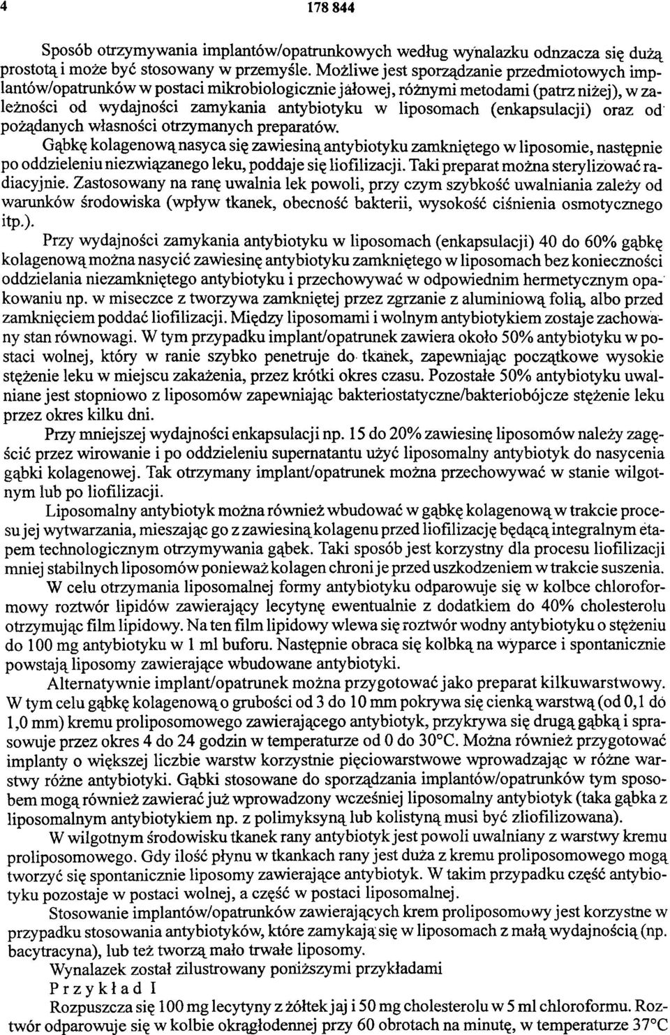 (enkapsulacji) oraz od pożądanych własności otrzymanych preparatów.
