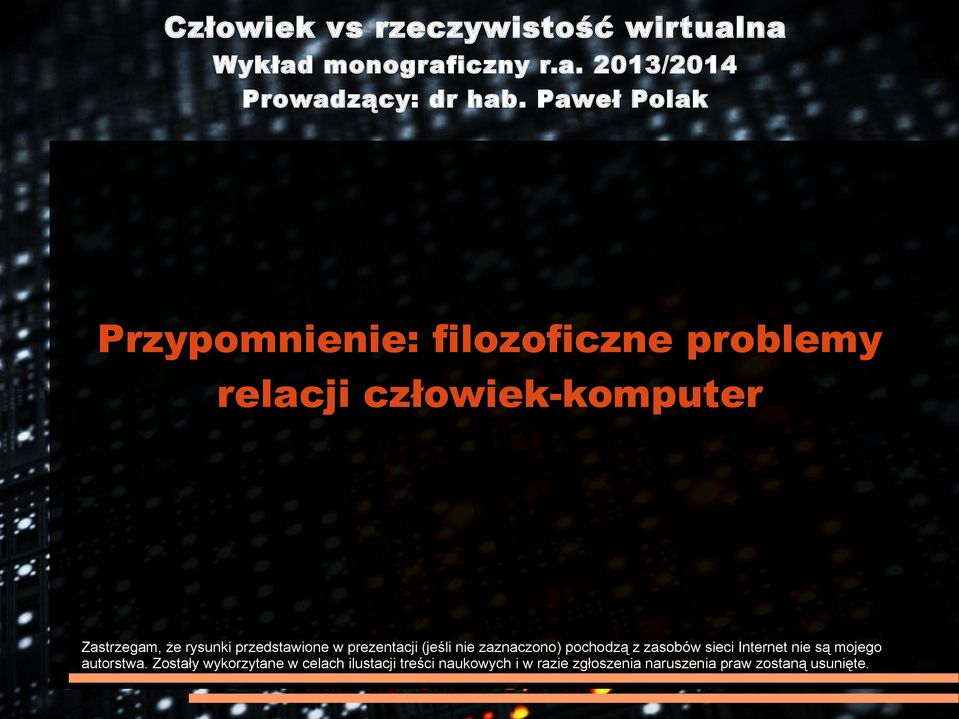 przedstawione w prezentacji (jeśli nie zaznaczono) pochodzą z zasobów sieci Internet nie są mojego
