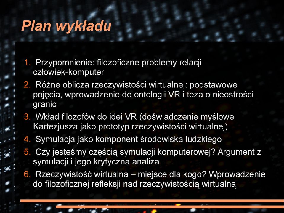 Wkład filozofów do idei VR (doświadczenie myślowe Kartezjusza jako prototyp rzeczywistości wirtualnej) 4.
