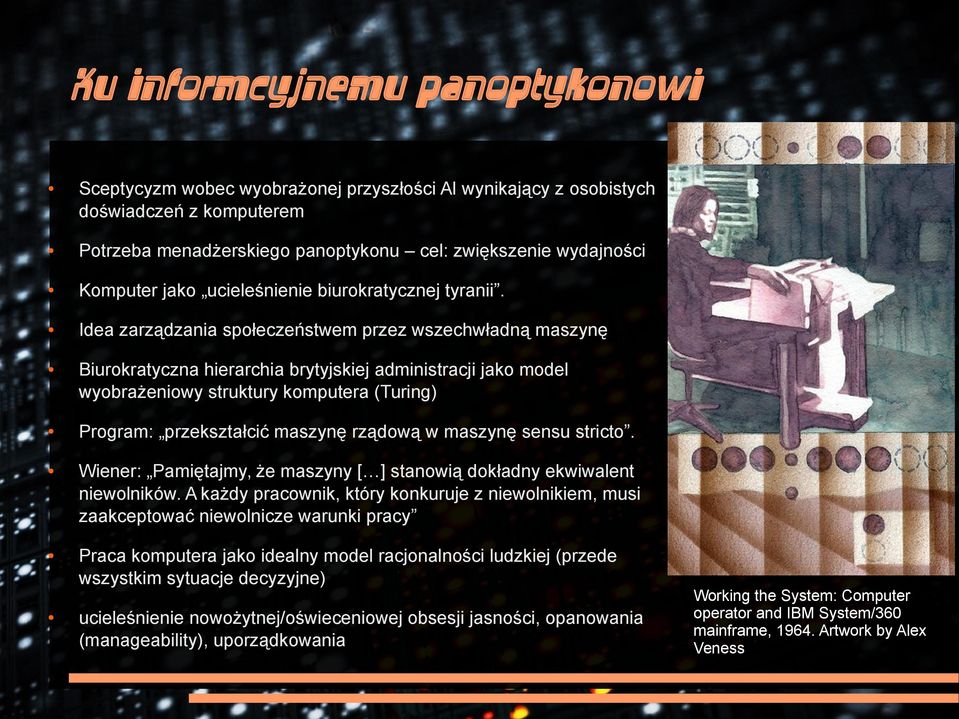 Idea zarządzania społeczeństwem przez wszechwładną maszynę Biurokratyczna hierarchia brytyjskiej administracji jako model wyobrażeniowy struktury komputera (Turing) Program: przekształcić maszynę