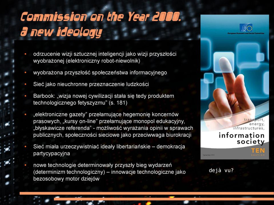 przeznaczenie ludzkości Barbook: wizja nowej cywilizacji stała się tedy produktem technologicznego fetyszyzmu (s.