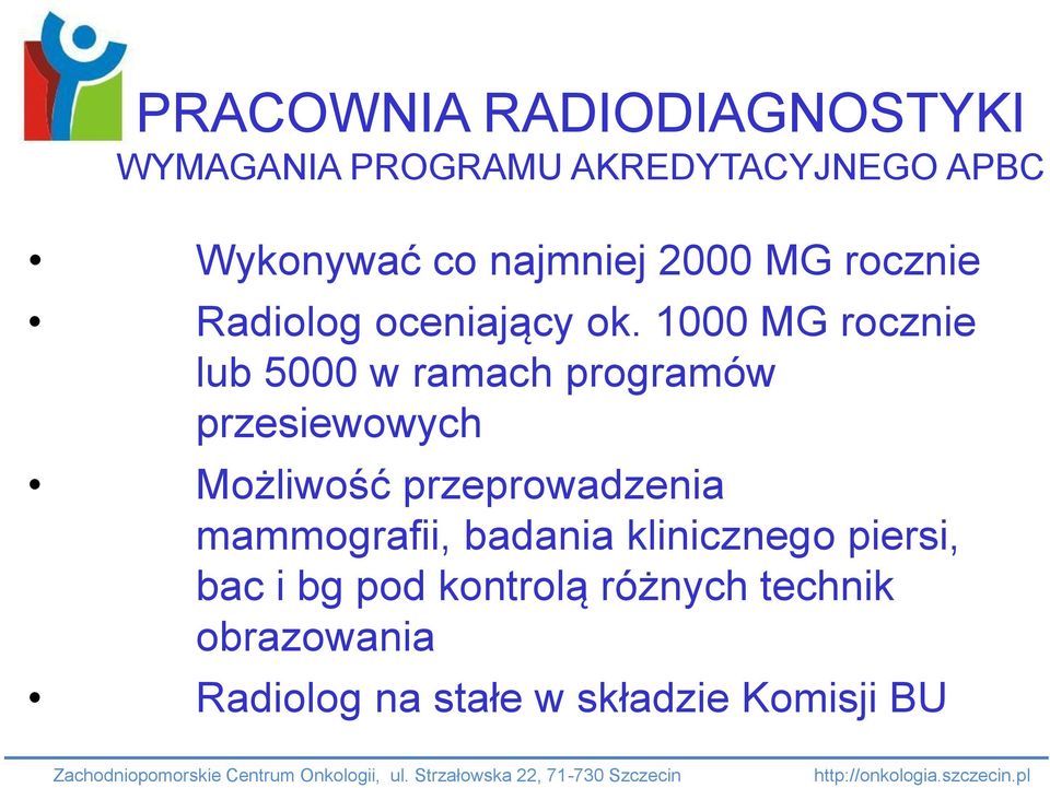 1000 MG rocznie lub 5000 w ramach programów przesiewowych Możliwość przeprowadzenia