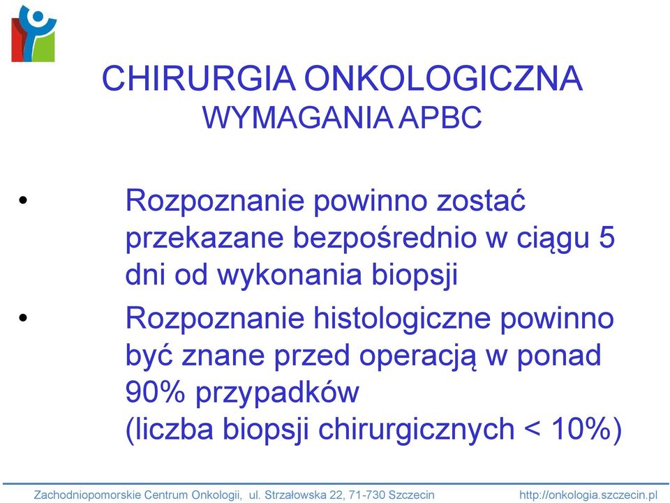 biopsji Rozpoznanie histologiczne powinno być znane przed