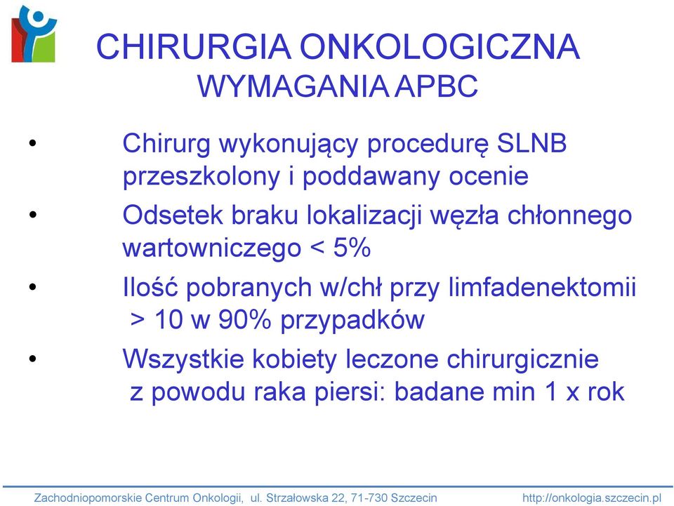 wartowniczego < 5% Ilość pobranych w/chł przy limfadenektomii > 10 w 90%