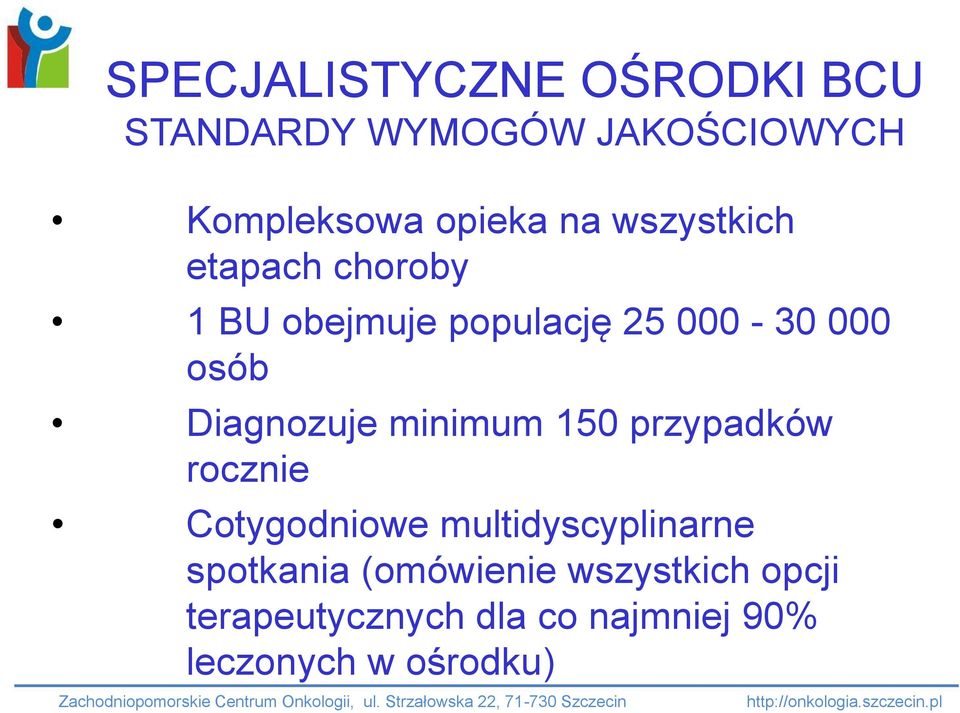 Diagnozuje minimum 150 przypadków rocznie Cotygodniowe multidyscyplinarne