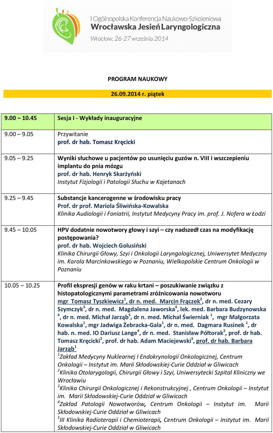 Mariola Śliwińska-Kowalska Klinika Audiologii i Foniatrii, Instytut Medycyny Pracy im. prof. J. Nofera w Łodzi 9.45 10.