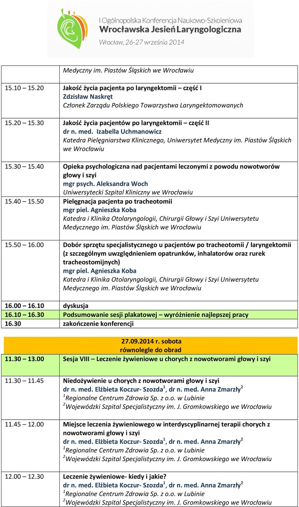 40 Opieka psychologiczna nad pacjentami leczonymi z powodu nowotworów głowy i szyi mgr psych. Aleksandra Woch Uniwersytecki Szpital Kliniczny we 15.40 15.