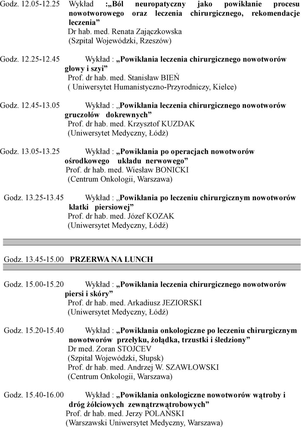 Stanisław BIEŃ ( Uniwersytet Humanistyczno-Przyrodniczy, Kielce) gruczołów dokrewnych Prof. dr hab. med.