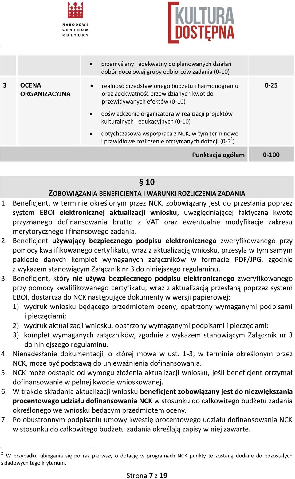 rozliczenie otrzymanych dotacji (0-5 2 ) Punktacja ogółem 0-100 10 ZOBOWIĄZANIA BENEFICJENTA I WARUNKI ROZLICZENIA ZADANIA 1.