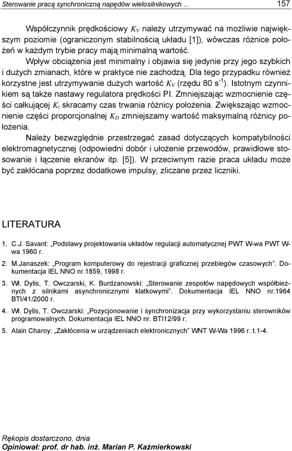 Wpływ obciążenia jest minimalny i objawia się jedynie przy jego szybkich i dużych zmianach, które w praktyce nie zachodzą.