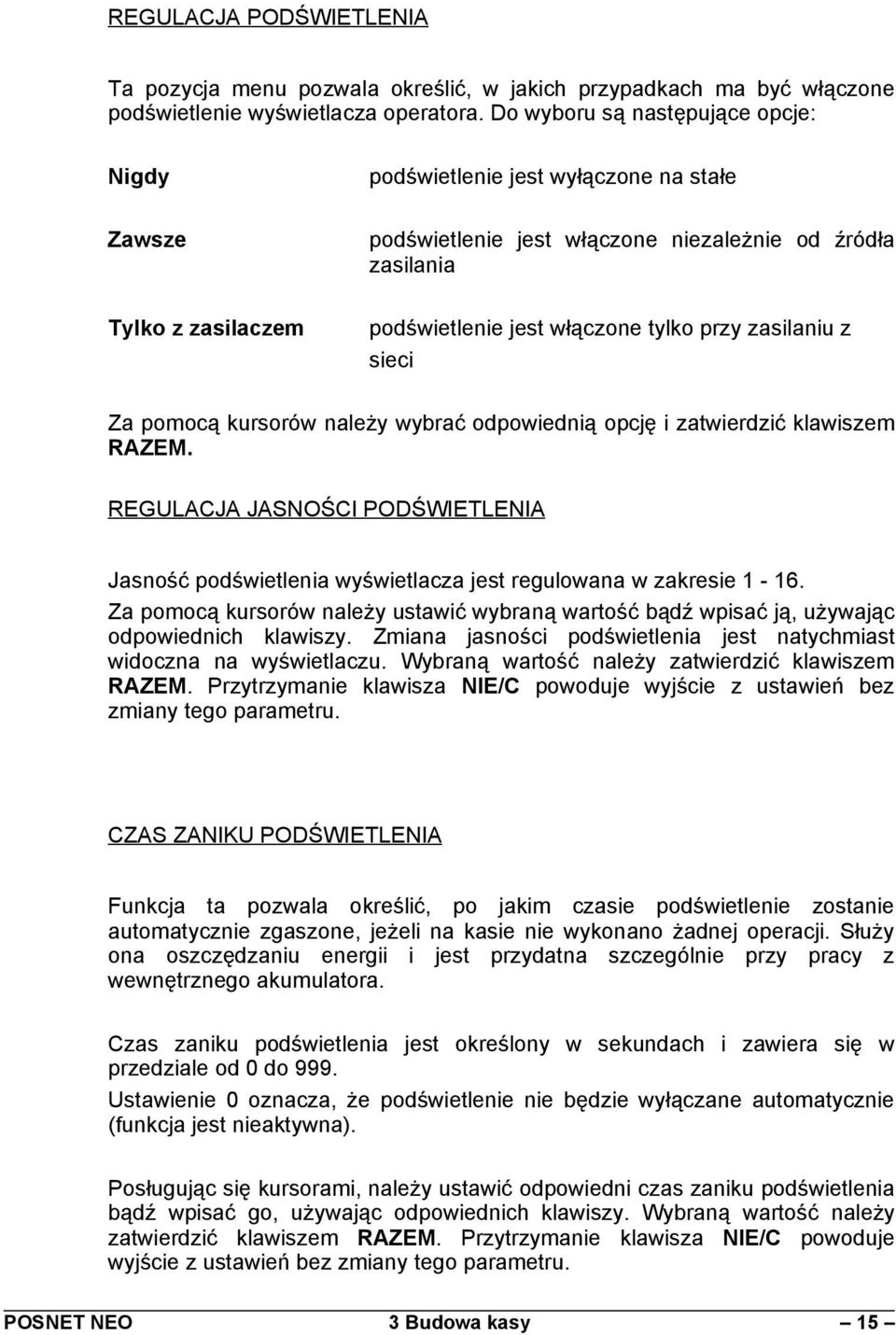 przy zasilaniu z sieci Za pomocą kursorów należy wybrać odpowiednią opcję i zatwierdzić klawiszem RAZEM.
