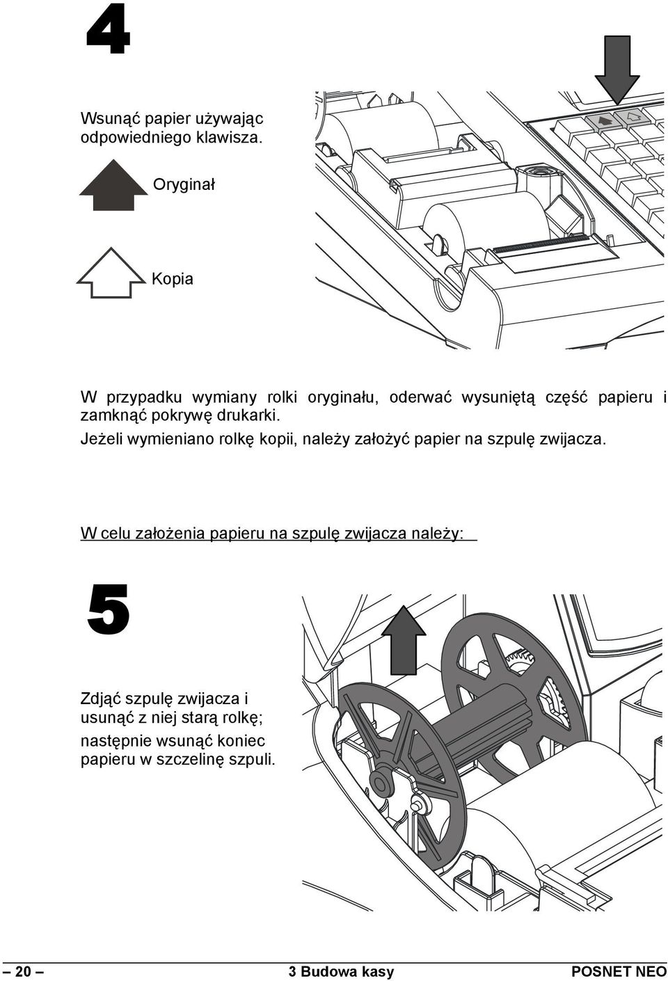 drukarki. Jeżeli wymieniano rolkę kopii, należy założyć papier na szpulę zwijacza.