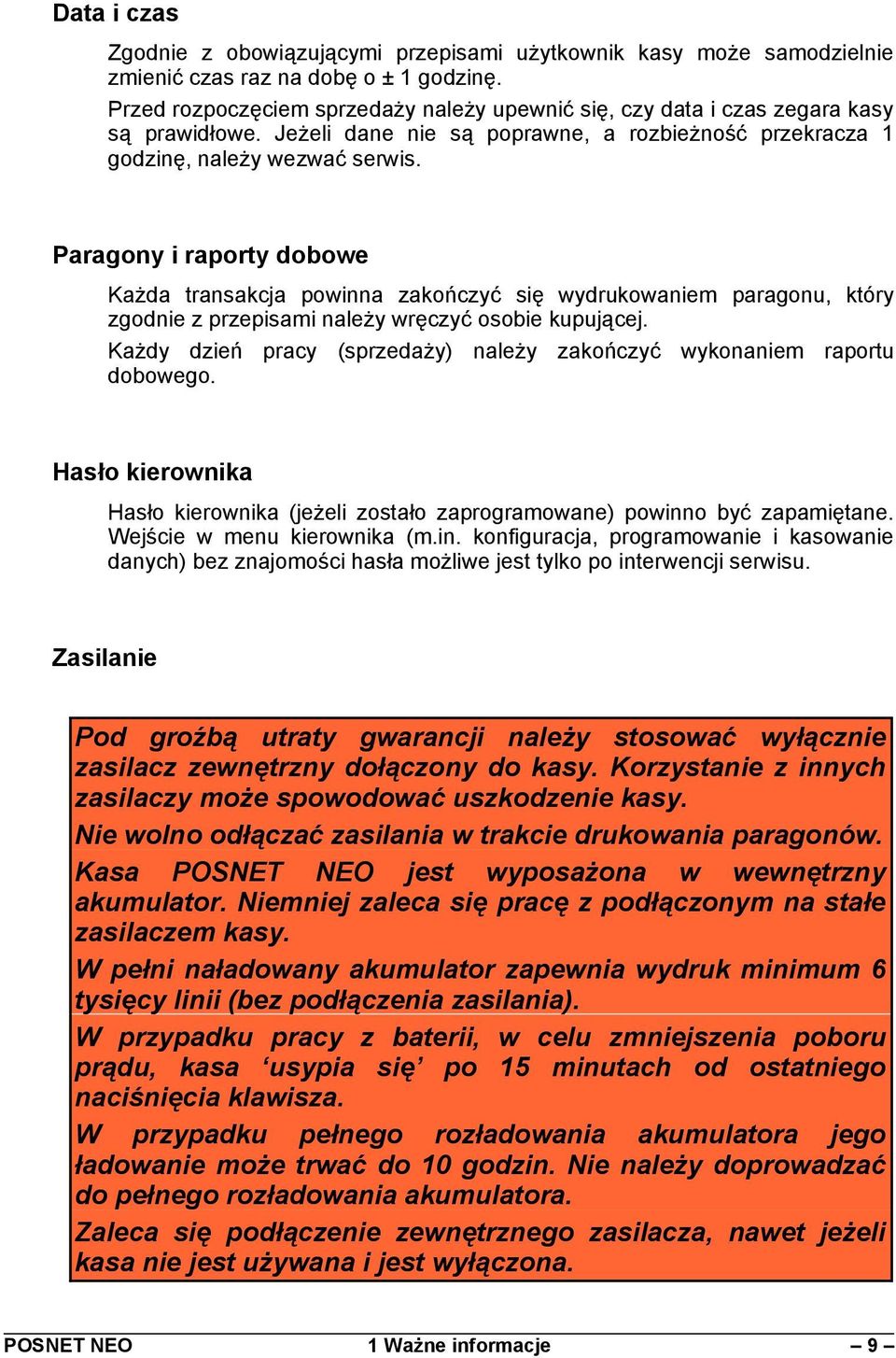 Paragony i raporty dobowe Każda transakcja powinna zakończyć się wydrukowaniem paragonu, który zgodnie z przepisami należy wręczyć osobie kupującej.