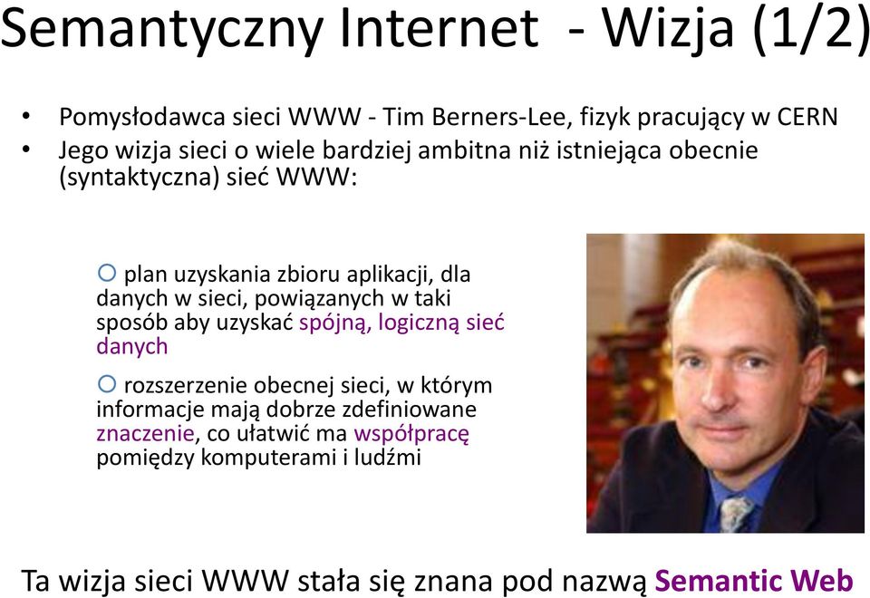 powiązanych w taki sposób aby uzyskad spójną, logiczną sied danych rozszerzenie obecnej sieci, w którym informacje mają dobrze