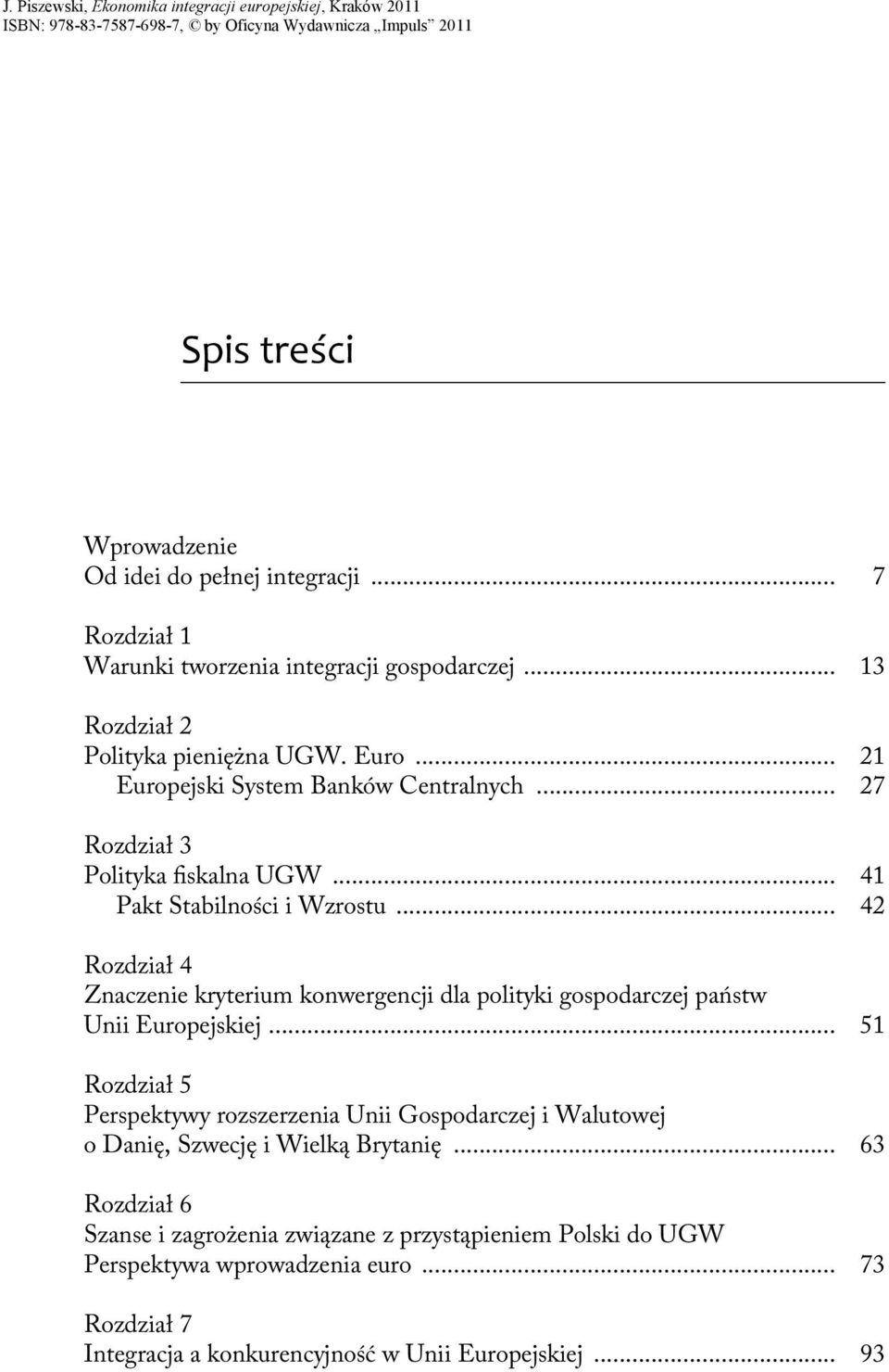 .. 42 Rozdział 4 Znaczenie kryterium konwergencji dla polityki gospodarczej państw Unii Europejskiej.