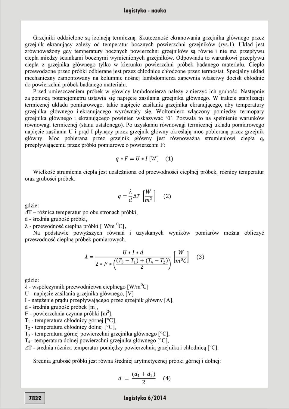 Odpowiada to warunkowi przepływu ciepła z grzejnika głównego tylko w kierunku powierzchni próbek badanego materiału.