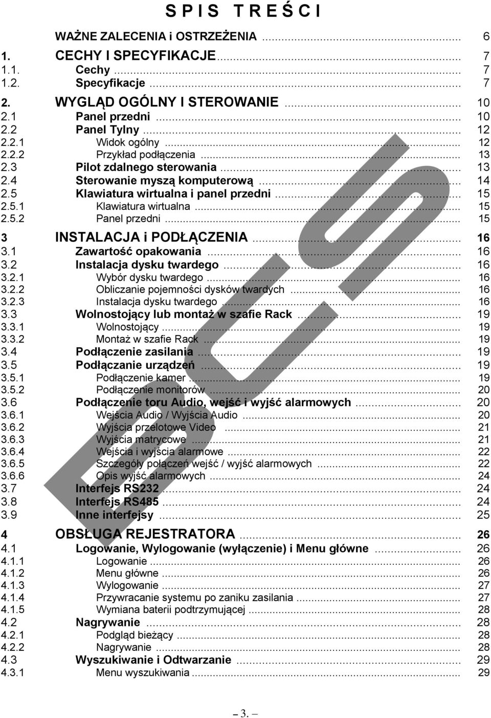 .. 15 2.5.2 Panel przedni... 15 3 INSTALACJA i PODŁĄCZENIA... 16 3.1 Zawartość opakowania... 16 3.2 Instalacja dysku twardego... 16 3.2.1 Wybór dysku twardego... 16 3.2.2 Obliczanie pojemności dysków twardych.